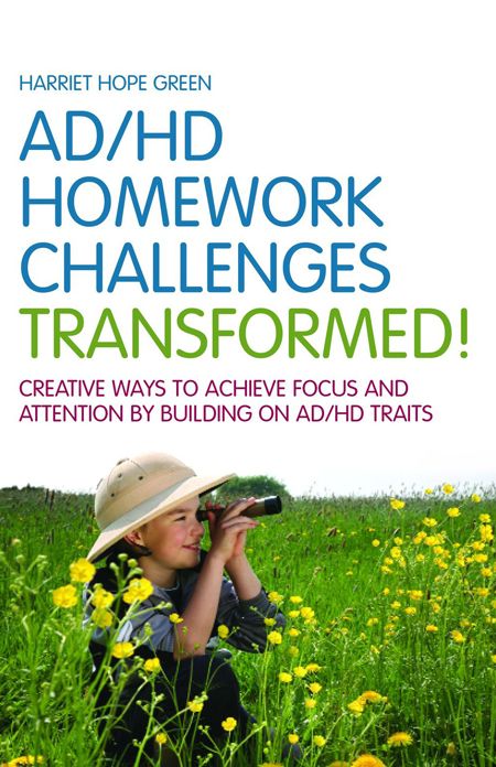 AD/HD Homework Challenges Transformed!: Creative Ways to Achieve Focus and Attention by Building on AD/HD Traits