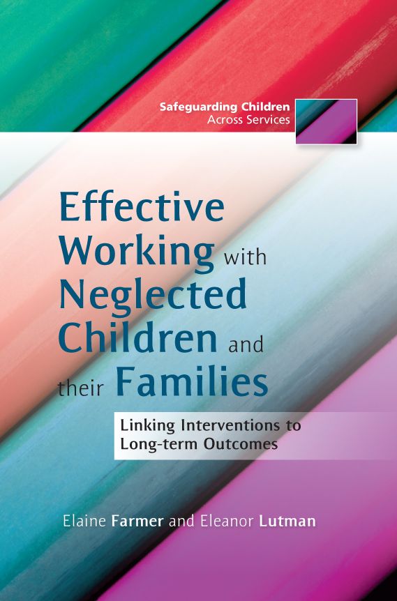 Effective Working with Neglected Children and their Families: Linking Interventions to Long-term Outcomes
