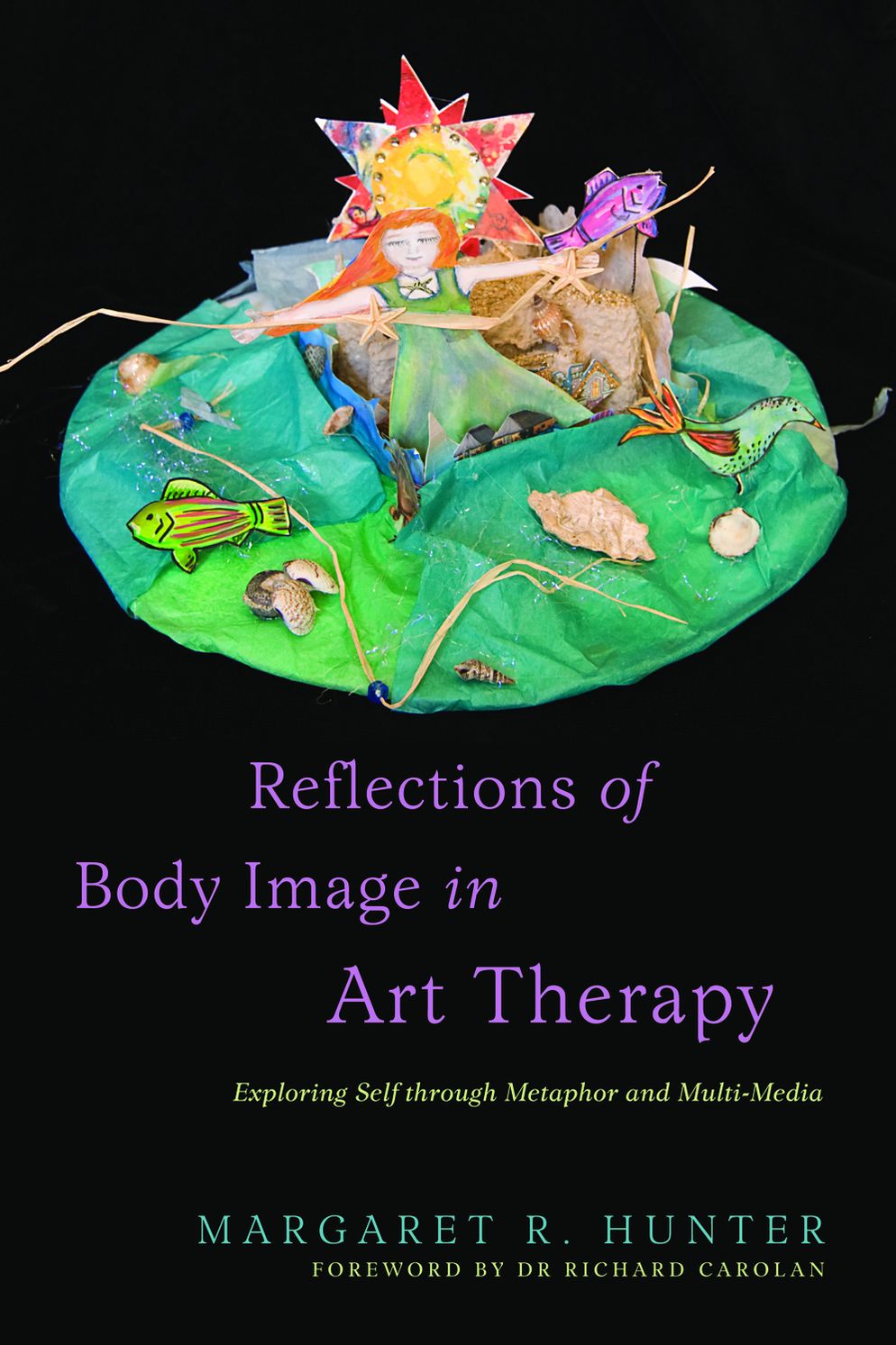 Reflections of Body Image in Art Therapy: Exploring Self through Metaphor and Multi-Media