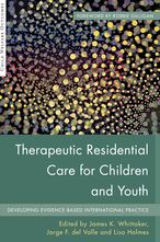 Therapeutic Residential Care for Children and Youth: Developing Evidence-Based International Practice