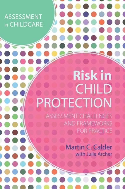 Risk in Child Protection: Assessment Challenges and Frameworks for Practice