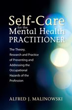 Self-Care for the Mental Health Practitioner: The Theory, Research, and Practice of Preventing and Addressing the Occupational Hazards of the Profession