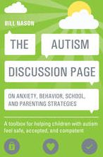 The Autism Discussion Page on anxiety, behavior, school, and parenting strategies: A toolbox for helping children with autism feel safe, accepted, and competent