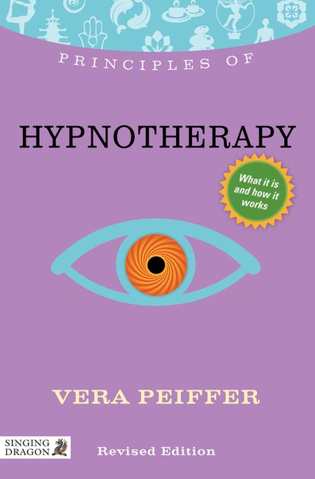 Principles of Hypnotherapy: What it is, how it works, and what it can do for you Revised Edition