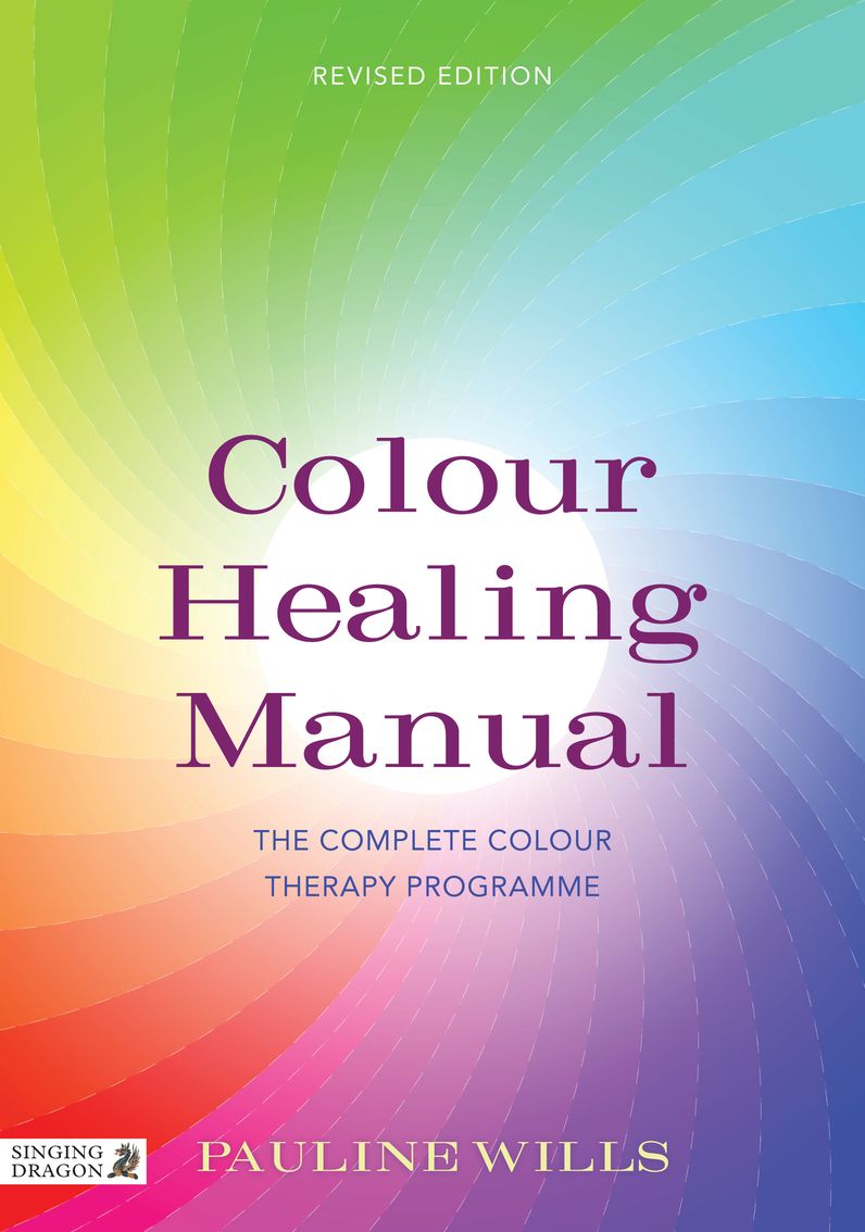 Colour Healing Manual: The Complete Colour Therapy Programme Revised Edition