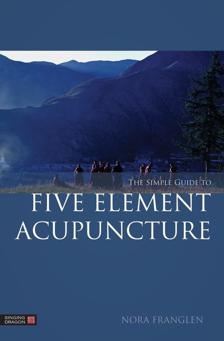 The Simple Guide to Five Element Acupuncture