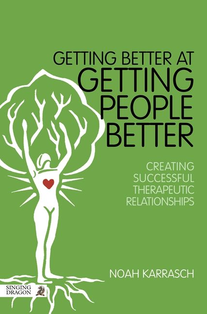 Getting Better at Getting People Better: Creating Successful Therapeutic Relationships