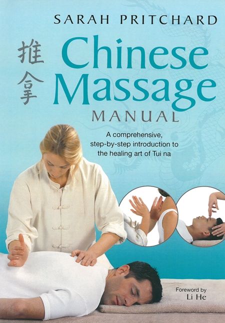 Chinese Massage Manual: A comprehensive, step-by-step introduction to the healing art of Tui na