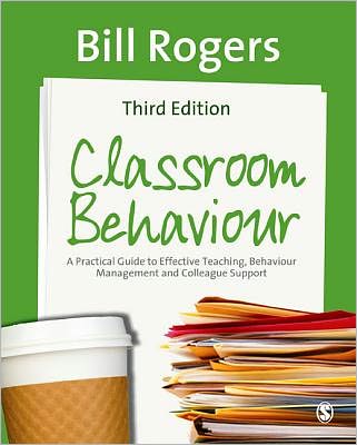 Classroom Behaviour: A Practical Guide to Effective Teaching, Behaviour Management and Colleague Support