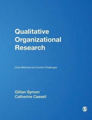 Qualitative Organizational Research: Core Methods and Current Challenges