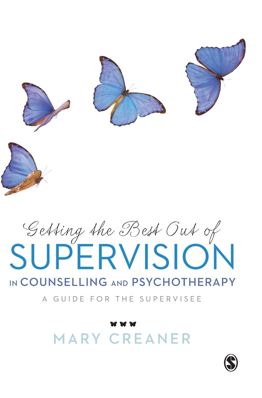 Getting the Best Out of Supervision in Counselling Psychotherapy: A Guide for the Supervisee