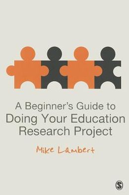 A Beginner's Guide to Doing Your Education Research Project
