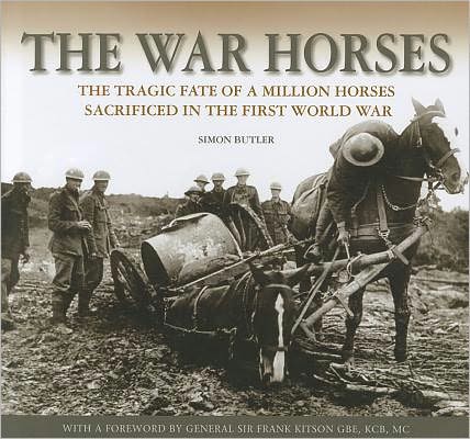 The War Horses: The Tragic Fate of a Million Horses in the First World War