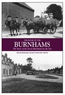 The Book of the Burnhams: The Story of the Seven Burnhams by the Sea. Burnham History Group