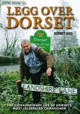 Legg Over Dorset: The Autobiography of Rodney Legg