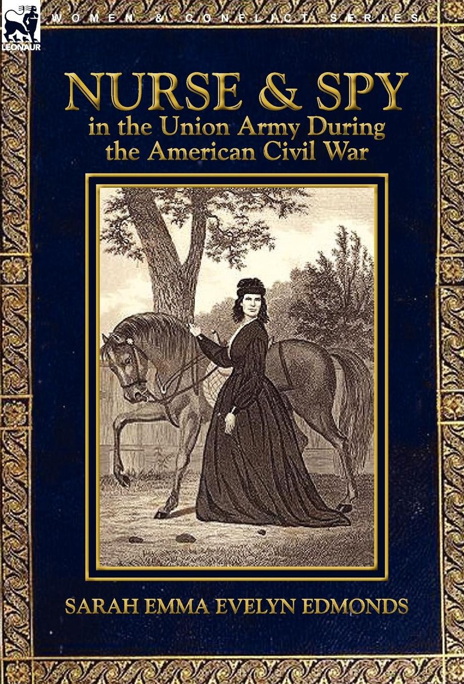 Nurse And Spy In The Union Army During The American Civil War