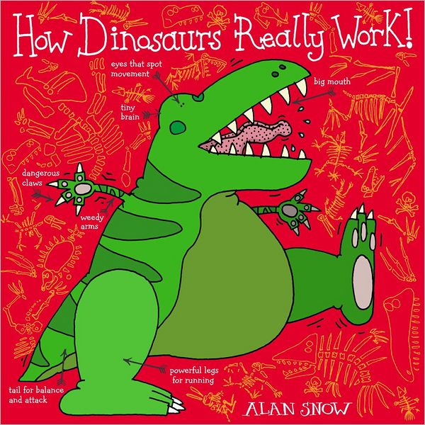 How Dinosaurs Really Work. by Alan Snow