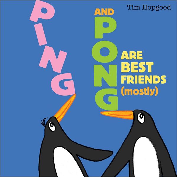 Ping and Pong Are Best Friends (Mostly). Tim Hopgood