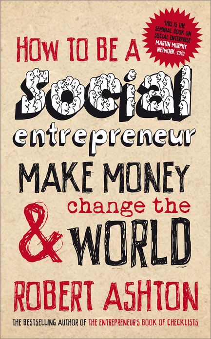 How to be a Social Entrepreneur: Make Money and Change the World
