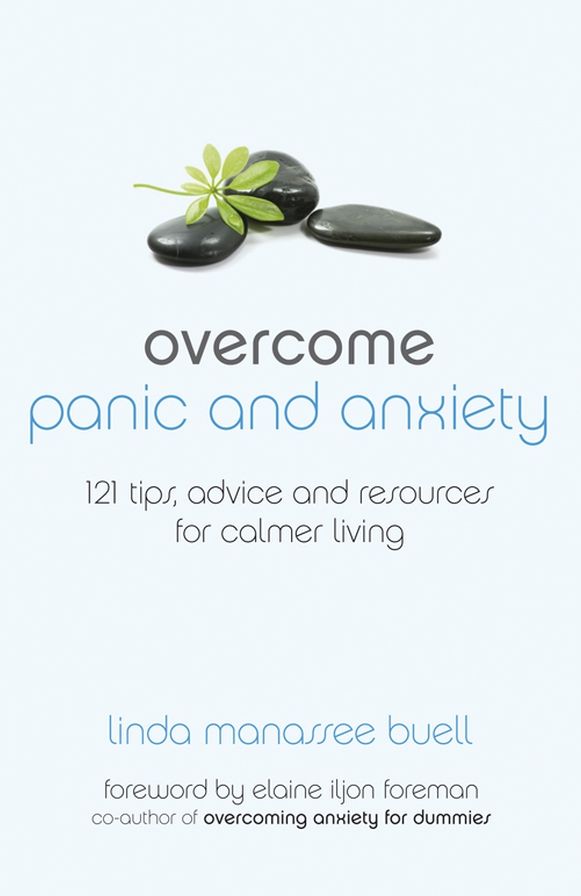 Overcome Panic and Anxiety: 121 tips, advice and resources for calmer living