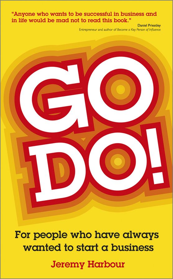 Go Do!: For People Who Have Always Wanted to Start a Business