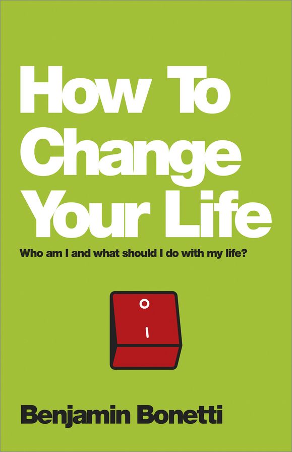 How To Change Your Life: Who am I and what should I do with my life?