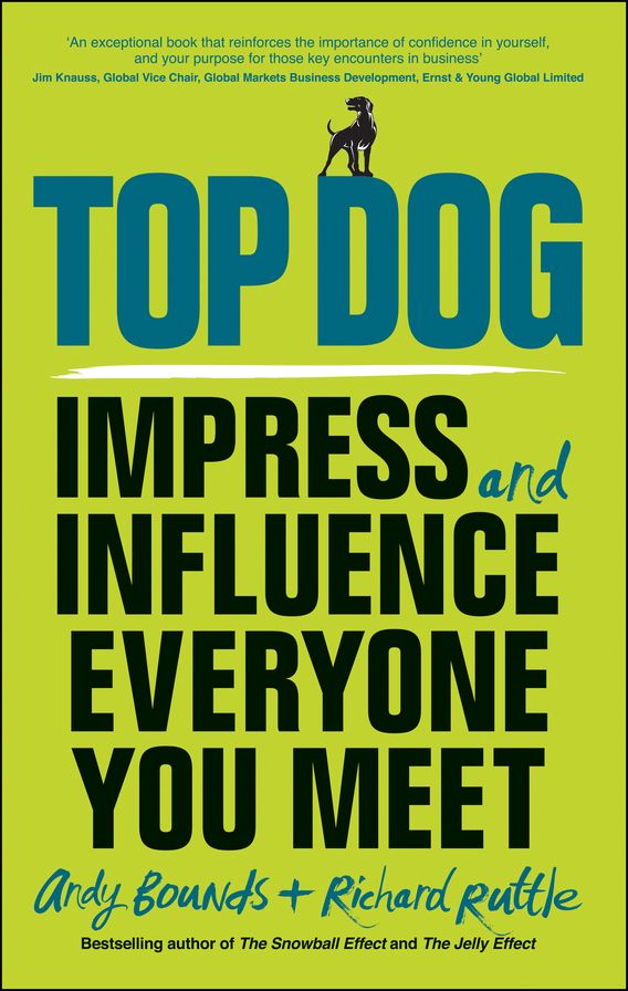 Top Dog: Impress and Influence Everyone You Meet