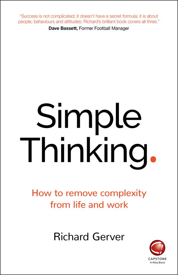 Simple Thinking: How to remove complexity from life and work
