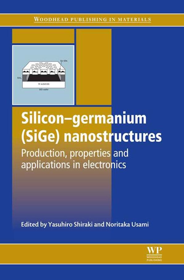 Silicon-Germanium (SiGe) Nanostructures: Production, Properties and Applications in Electronics