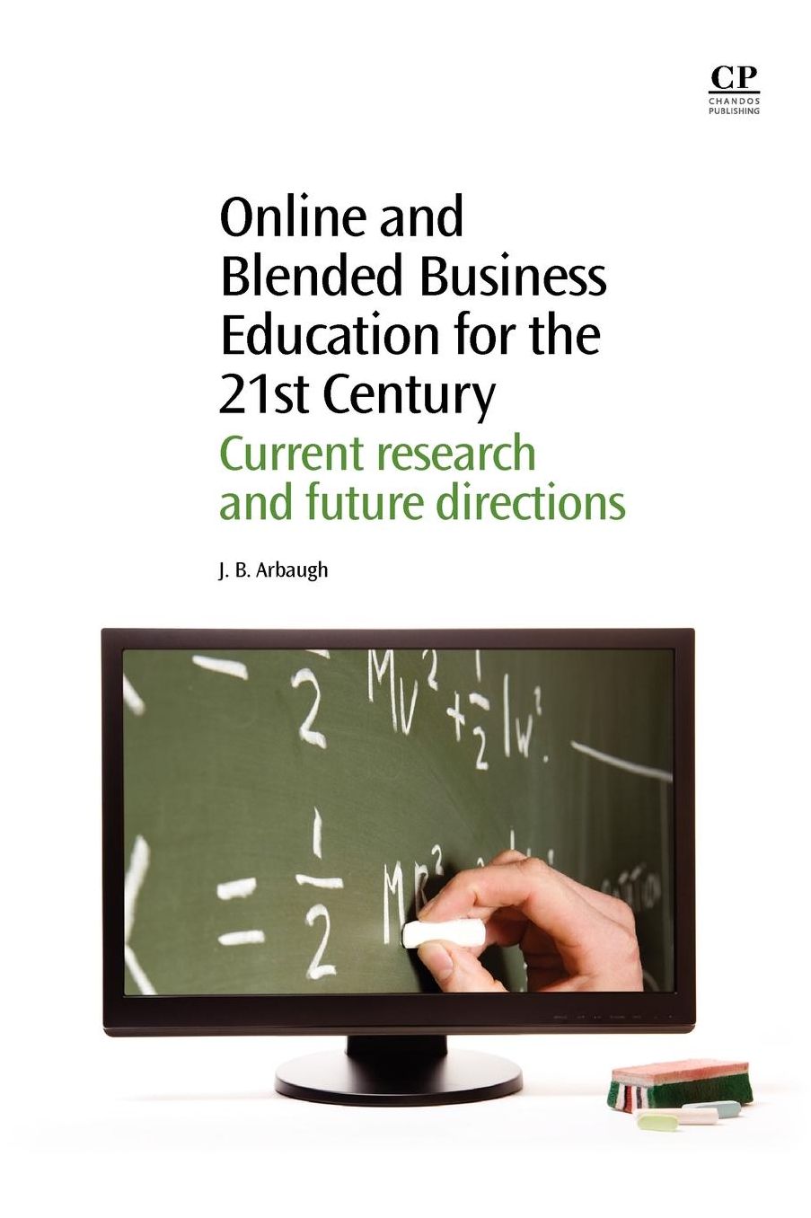 Online and Blended Business Education for the 21st Century: Current Research and Future Directions