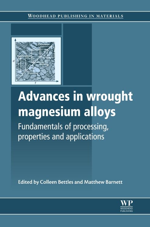Advances in Wrought Magnesium Alloys: Fundamentals of Processing, Properties and Applications