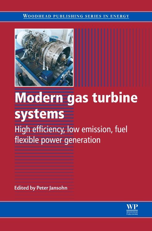 Modern Gas Turbine Systems: High Efficiency, Low Emission, Fuel Flexible Power Generation
