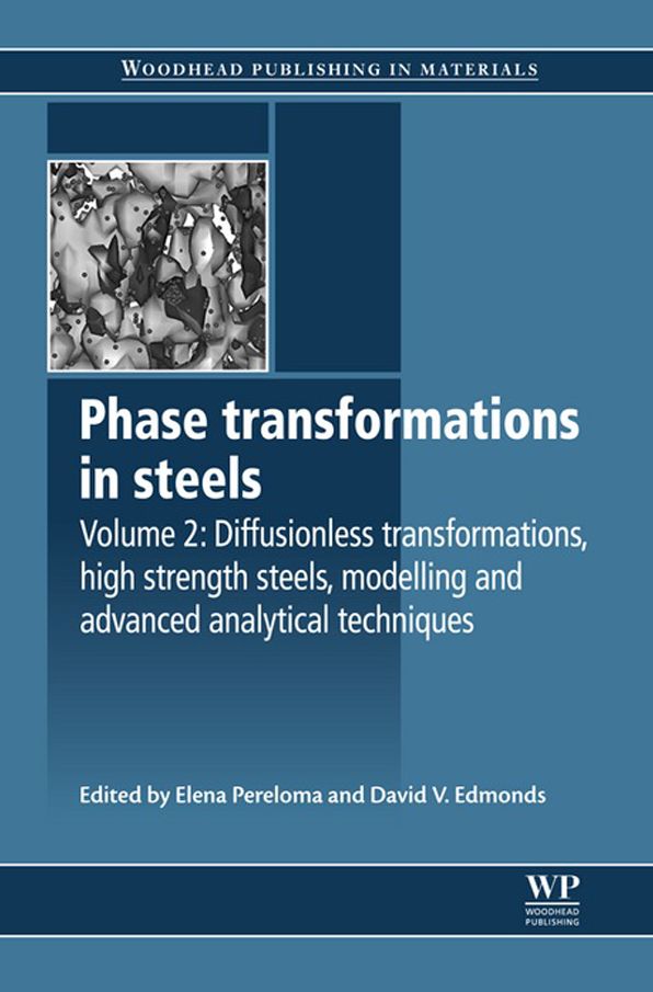 Phase Transformations in Steels: Diffusionless Transformations, High Strength Steels, Modelling and Advanced Analytical Techniques