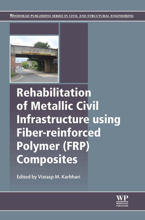 Rehabilitation of Metallic Civil Infrastructure Using Fiber Reinforced Polymer (FRP) Composites: Types Properties and Testing Methods