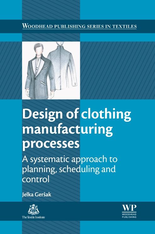 Design of Clothing Manufacturing Processes: A Systematic Approach to Planning, Scheduling and Control