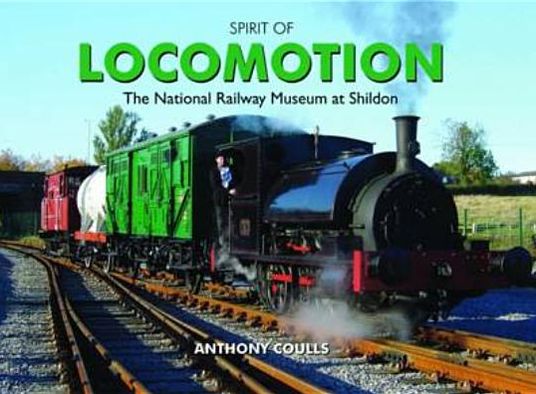 Spirit of Locomotion: The National Railway Museum at Shildon