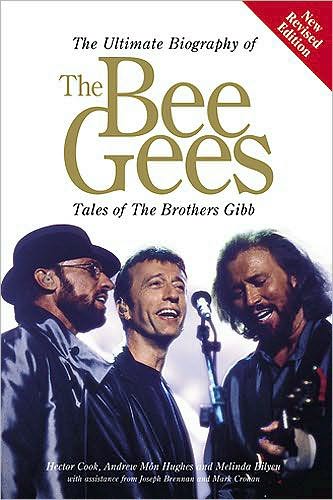 The Ultimate Biography of The Bee Gees: Tales of the Brothers Gibb