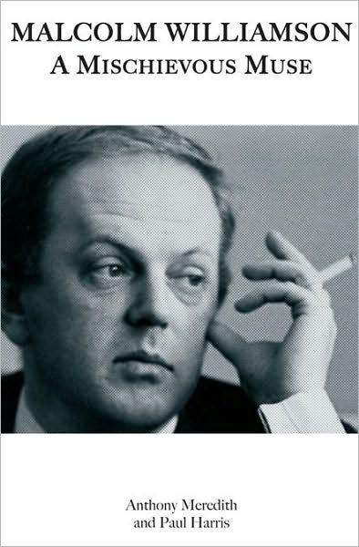 Malcolm Williamson: A Mischievous Muse