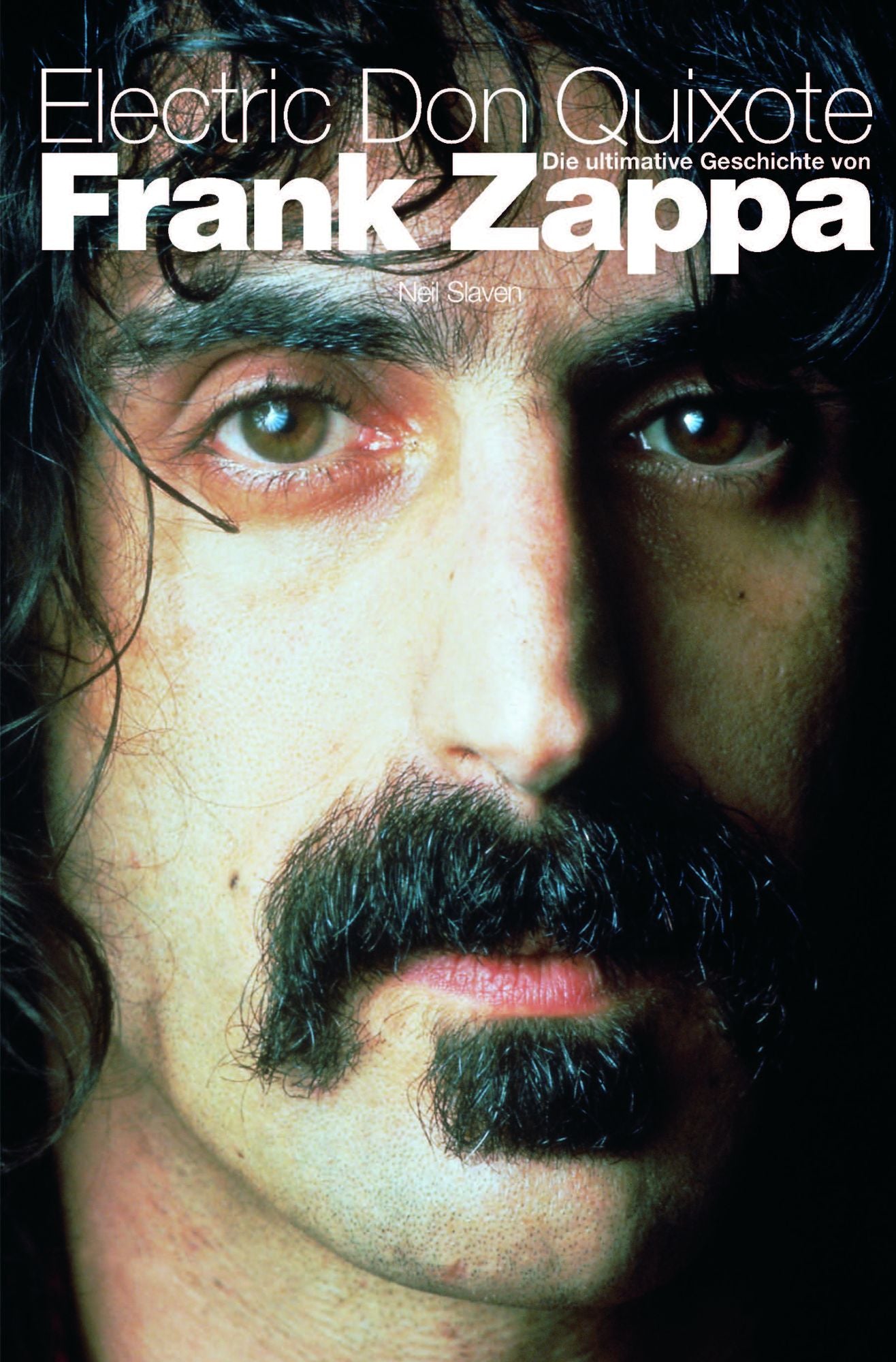 Electric Don Quixote: The Definitive Story of Frank Zappa