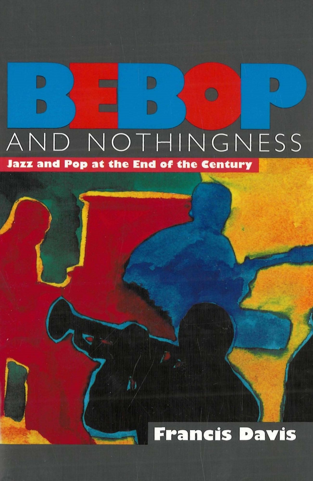BeBOP and NOTHINGNESS: Jazz and Pop at the End of the Century