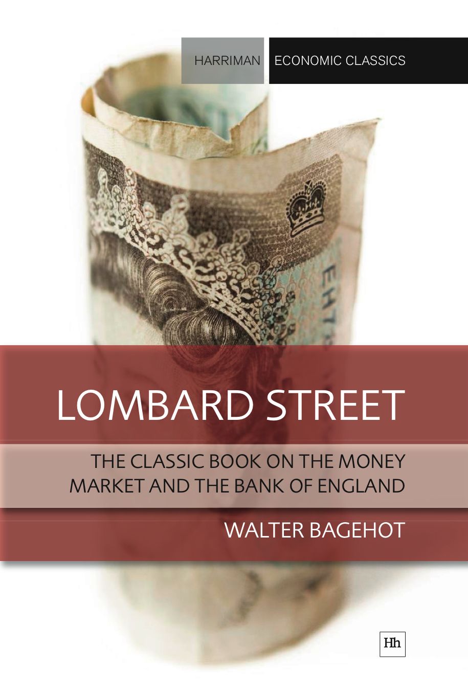 Lombard Street: The classic book on the money market and the Bank of England