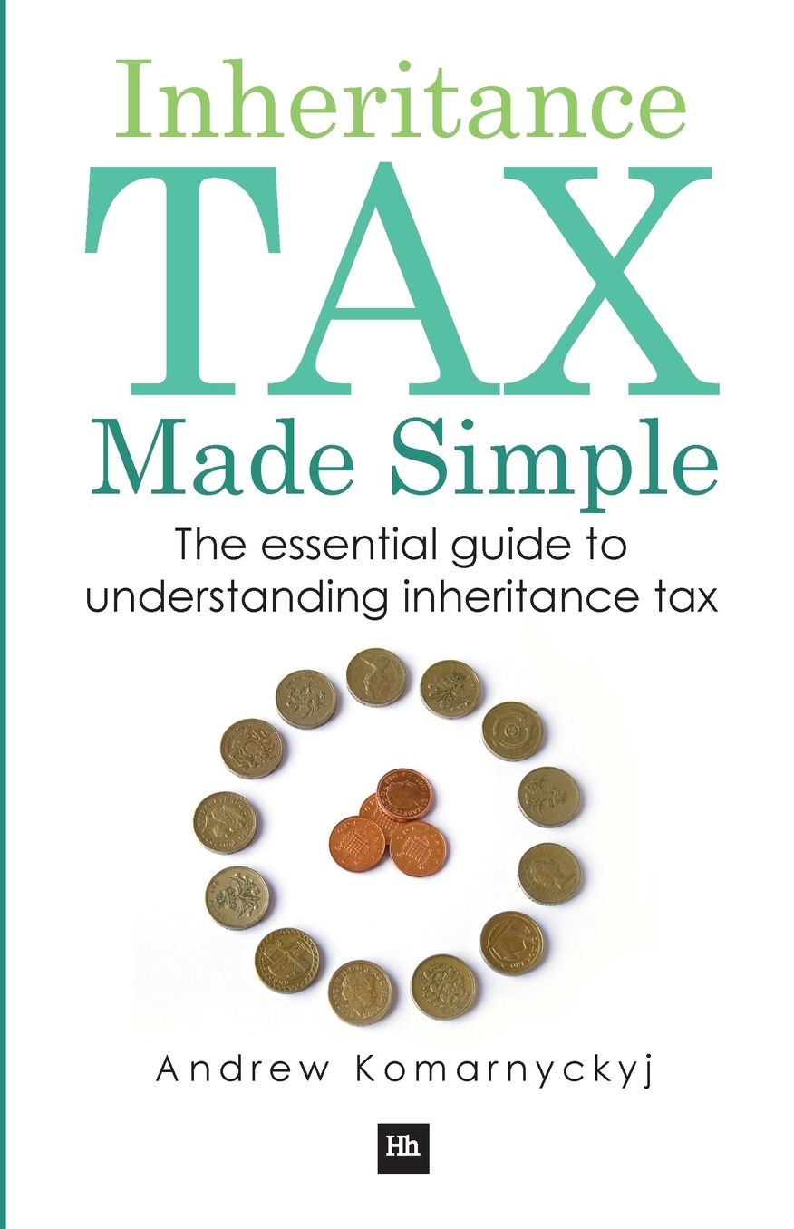 Inheritance Tax Made Simple: The essential guide to understanding inheritance tax