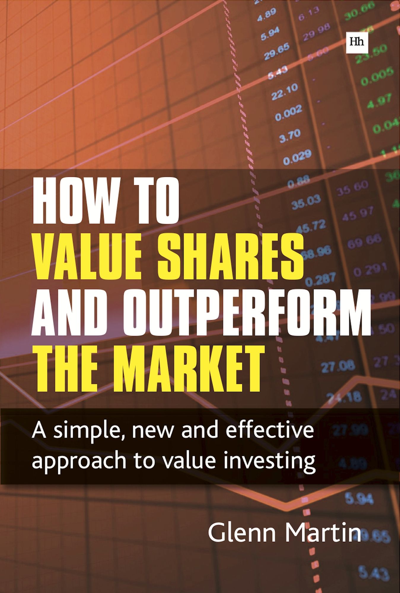 How to Value Shares and Outperform the Market: A simple, new and effective approach to value investing