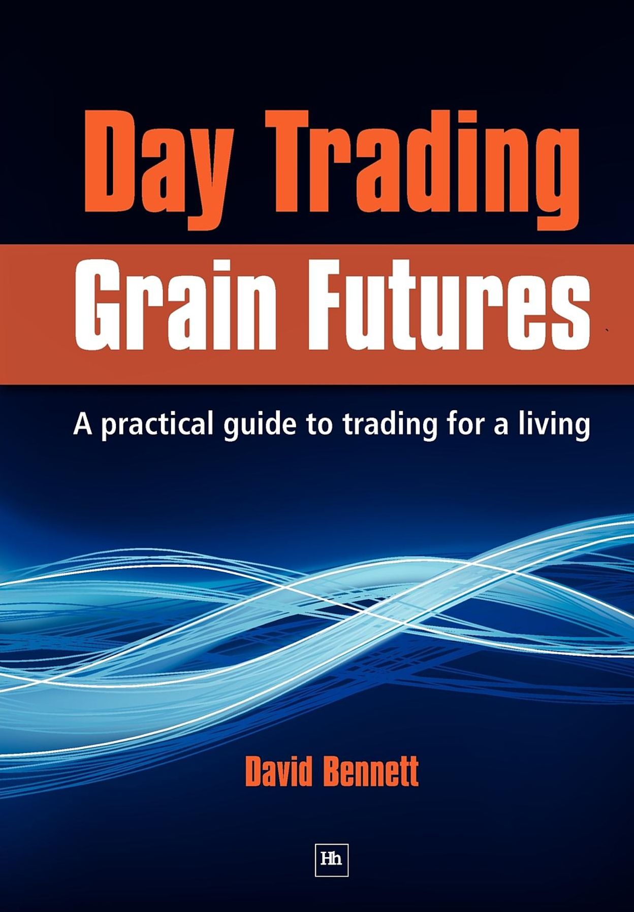 Day Trading Grain Futures: A practical guide to trading for a living