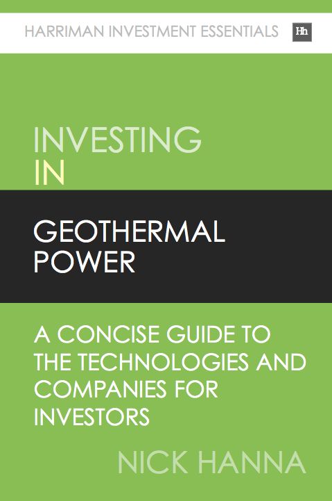 Investing In Geothermal Power: A concise guide to the technologies and companies for investors