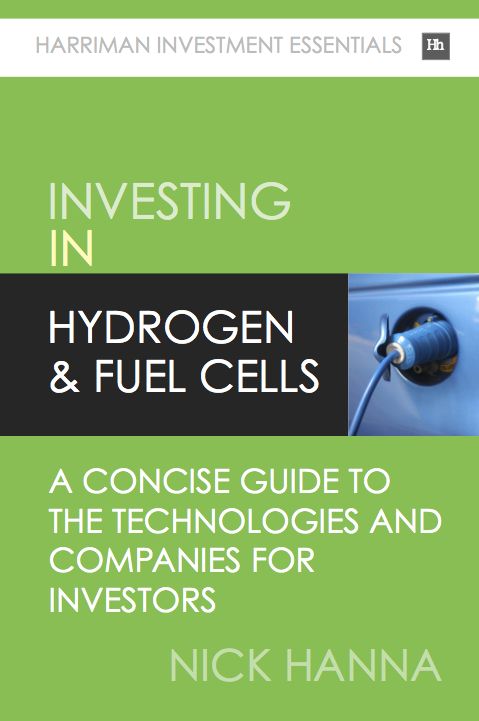 Investing In Hydrogen & Fuel Cells: A concise guide to the technologies and companies for investors