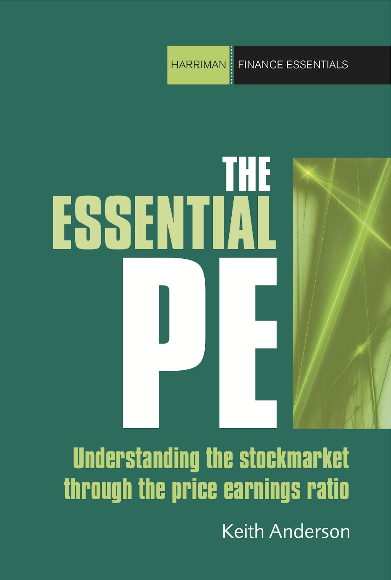 The Essential P/E: Understanding the Stock Market Through the Price Earnings Ratio