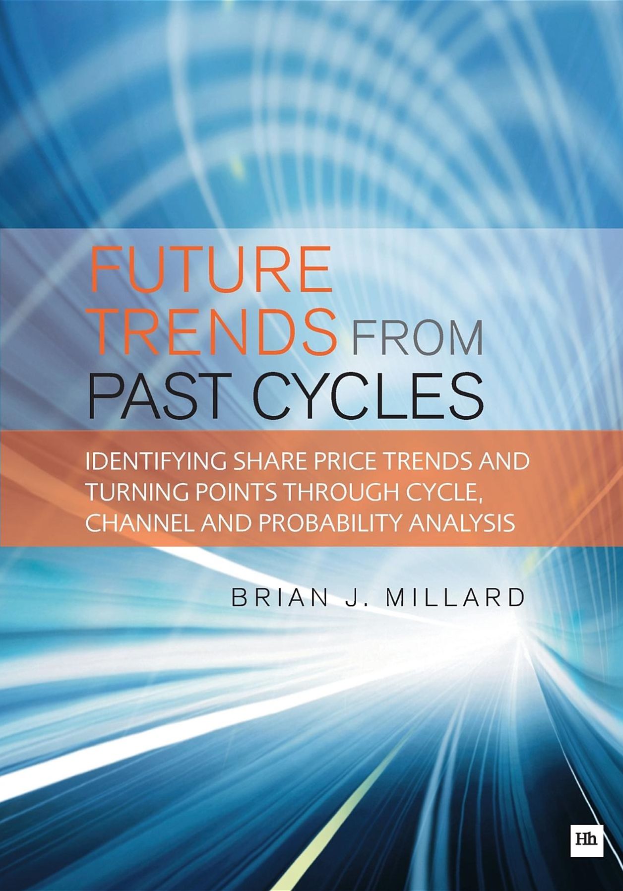 Future Trends from Past Cycles: Identifying share price trends and turning points through cycle, channel and probability analysis