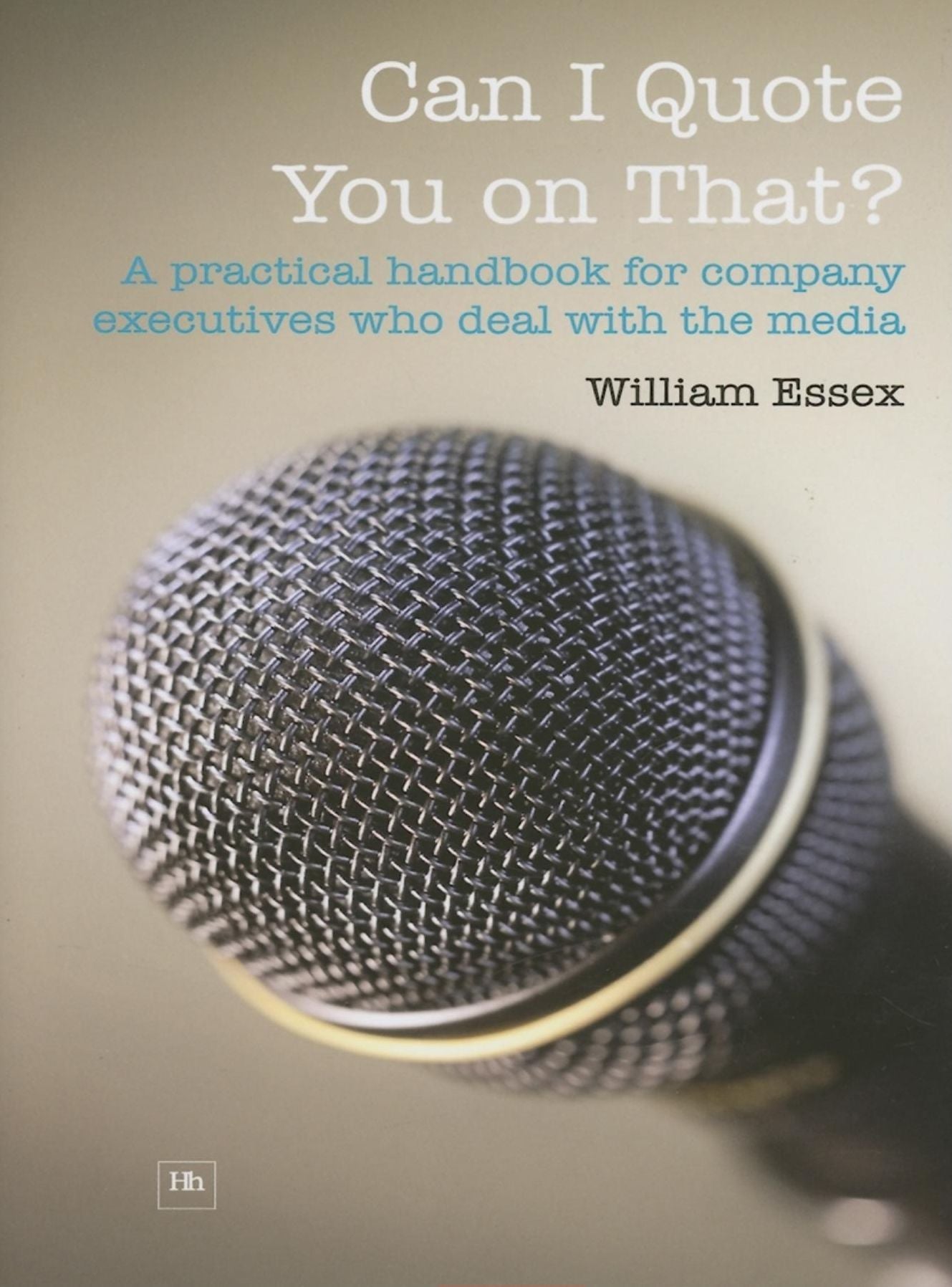 Can I Quote You on That?: A practical handbook for company executives who deal with the media