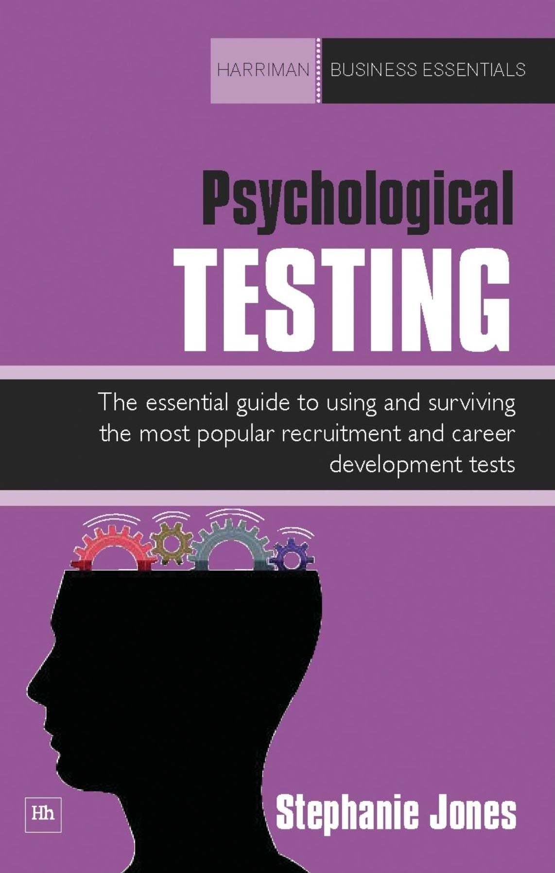 Psychological Testing: The essential guide to using and surviving the most popular recruitment and career development tests
